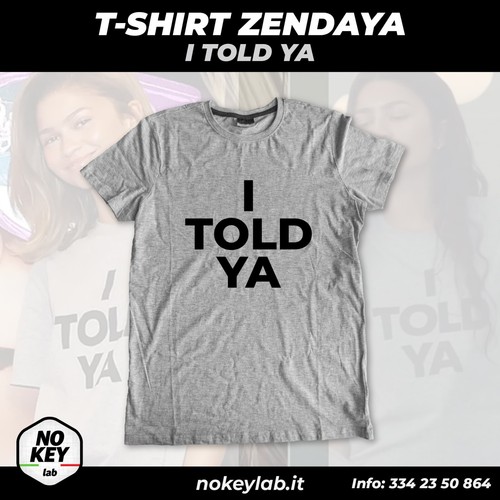 Shirt zendaya told ya - told,