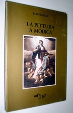 La pittura a Modica nel quadro storico della pittura siciliana Luigi Rogasi