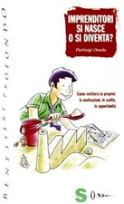 Imprenditori si nasce o si diventa? Come mettersi in proprio: le motivazioni, le