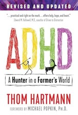 ADHD: A Hunter in a Farmer's World, Hartmann, Thom