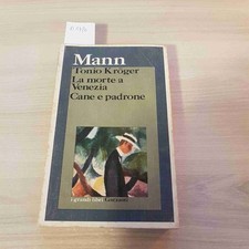 TONIO KROGER, LA MORTE A VENEZIA, CANE E PADRONE - MANN - GARZANTI - 1973
