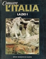 Conoscere L’Italia Lazio volume I Istituto Geografico De Agostini 1990