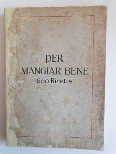Per mangiare bene 600 ricette