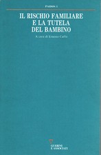 Il rischio familiare e la tutela del bambino - Ernesto Caffo [1988]