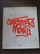 Kayone. Caratteri mobili­Movabletypes. Catalogo della mostra (Milano, 15...