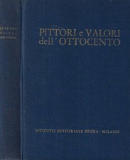 Pittori e valori dell'Ottocento. . Ugo Galetti, a cura di. 1961. .