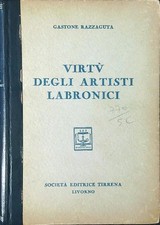 VIRTU' DEGLI ARTISTI LABRONICI RAZZAGUTA GASTONE SOCIETA' EDITRICE TIRRENA 1943