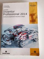 autodesk Inventor Professional 2014-C.Sella,E. Rossetto-Tecniche Nuove 2013