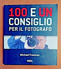 100 e un consiglio per il fotografo - di Michael Freeman
