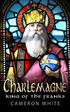 Charlemagne: King Of The
