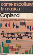 Copland, AAron. - Come ascoltare la musica. 