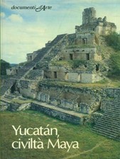 YUCATAN CIVILTA' MAYA SARTOR MARIO ISTITUTO GEOGRAFICO DEAGOSTINI 1982