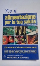 Alimentazione per la  tua salute. 128 ricette d' alimentazione sana.