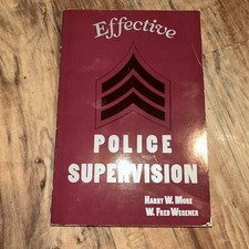 Effective Police Supervision by Harry W. More Jr. and W. Fred Wegener (1989,...
