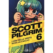 BRYAN LEE O'MALLEY  SCOTT PILGRIM A COLORI 006 L'ORA DELLA VERITA' RIZZOLI