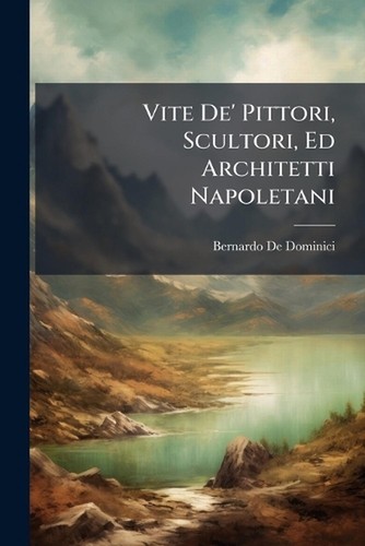 Vite pittori scultori ed - de', scultori,