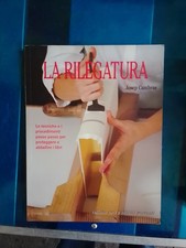 La Rilegatura Le Tecniche E I Procedimenti Per Proteggere E Abbellire I Libri