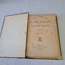 (Silvio Pellico) Le mie prigioni Tragedie scelte 1897 Sonzogno