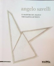 ANGELO SAVELLI. IL MAESTRO DEL BIANCO FIZ ALBERTO - SANSONE LUIGI SILVANA 2012