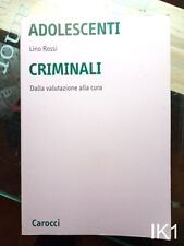 ADOLESCENTI CRIMINALI dalla valutazione alla cura di Rossi - libro Carocci IK1