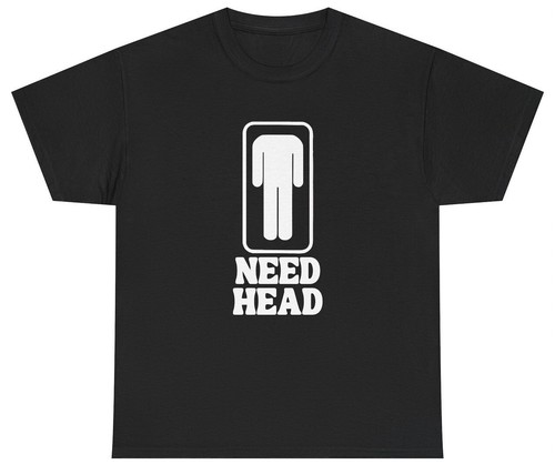 Shirt need head divertente - head,