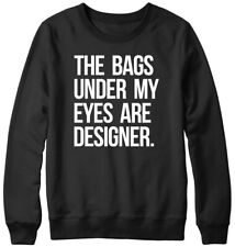 Felpa unisex The Bags Under My