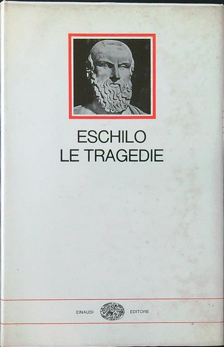 Tragedie eschilo einaudi - le,