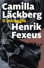 Libro - Camilla Läckberg / Henrik Fexeus - Il Miraggio  - Marsilio