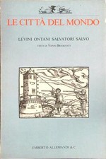 LE CITTA' DEL MONDO LEVINI ONTANI SALVATORI SALVO UMBERTO ALLEMANDI & C. 198
