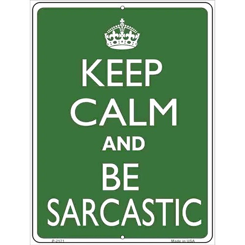 Keep calm and sarcastic - keep, be