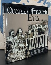 QUANDO IL FRASCATI ERA ... Dario De Sanctis - Roberto Eroli Storia di Frascati *