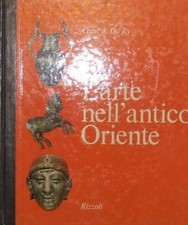 L'ARTE NEL MONDO L'ARTE DELL'ANTICO ORIENTE C.J.Du Ry Rizzoli 1967