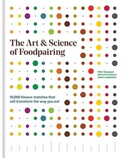 The Art & Science of Foodpairing 10,000 flavour matches that wi | Coucquyt Peter