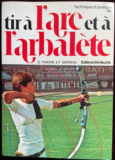 TECNICA E PRATICA DEL TIRO CON L'ARCO E CON L'ARBALETE
