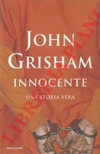 GRISHAM John -  Innocente. Una storia vera.