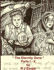 The Eternity Gene - The Complete Series - Parts I - X by R.J. Zargle (English) P