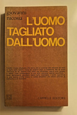L'UOMO TAGLIATO DALL'UOMO - GIOVANNI NICOSIA - CAPPELLI 1970 - PRIMA EDIZIONE
