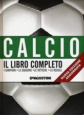Calcio. Il libro completo. I