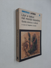 LIBRI E LETTORI NEL MONDO BIZANTINO - GUGLIELMO CAVALLO A CURA - LATERZA - 1982