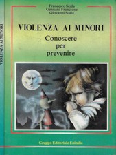 Violenza ai minori. Conoscere per prevenire. Francesco Scala- Gennaro Francione-