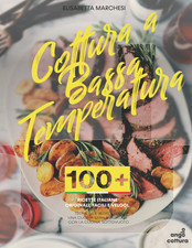 Cottura a Bassa Temperatura 100+ Ricette Italiane Originali, Facili E Veloci. Te
