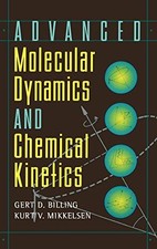 ADVANCED MOLECULAR DYNAMICS AND CHEMICAL KINETICS By Gert Due Billing & Kurt