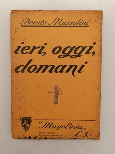 Mussolini ieri oggi domani - mussolini,