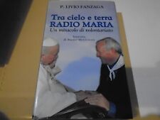 LIBRO TRA CIELO E TERRA RADIO MARIA un miracolo di volontariato 1996 san paolo