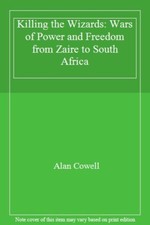 Killing the Wizards: Wars of Power and Freedom from Zaire to Sou