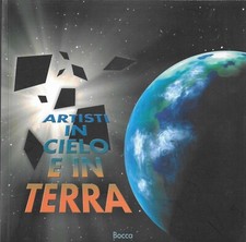 ARTISTI IN CIELO E IN TERRA. (Libreria Bocca Editore, 2005)