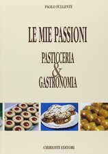 Le mie passioni. Pasticceria &