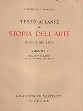 Testo atlante di storia dell'arte - Vol.I. Wittgens, Gengaro. Marzocco, 1951