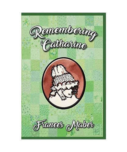 Remembering catharine frances - remembering,