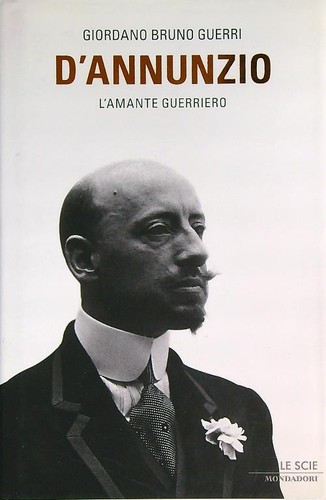 Annunzio amante guerriero - d'annunzio., l'amante